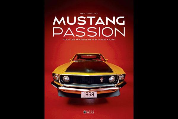 Mustang Passion : un livre sur l'histoire du coup� Ford Mustang Passion : un livre sur l'histoire du coup� Ford